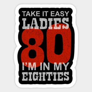 80 - Take it Easy Ladies I'm in my Eighties - Number Sticker